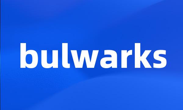 bulwarks