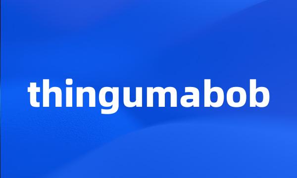 thingumabob