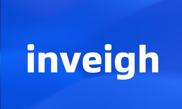 inveigh