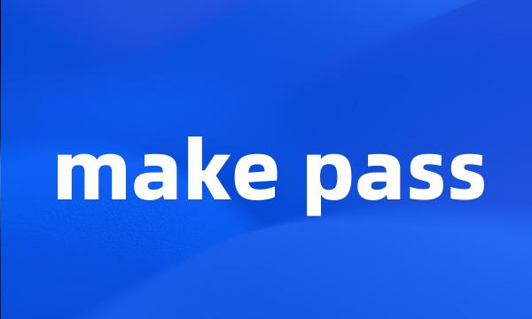 make pass