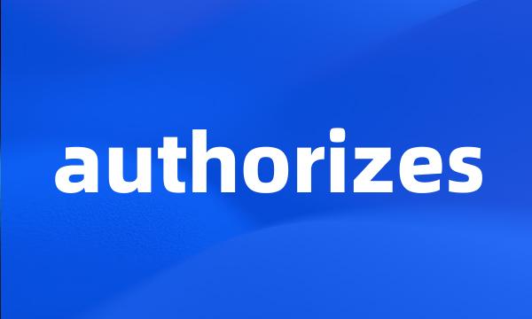 authorizes