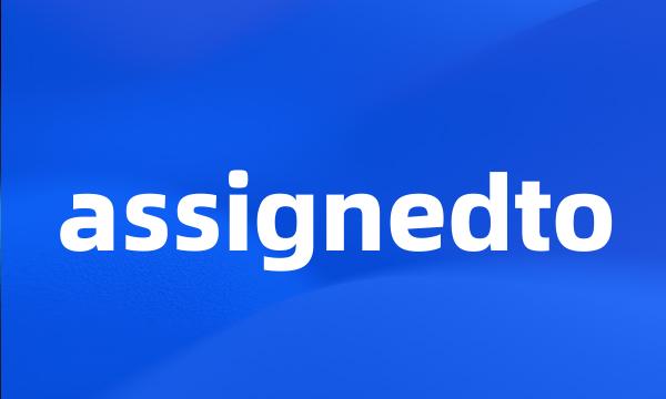 assignedto