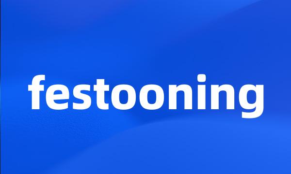 festooning