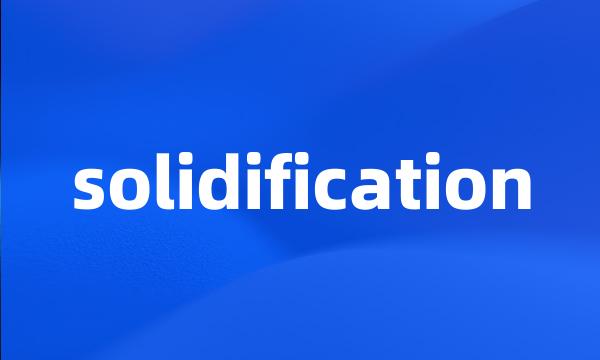 solidification