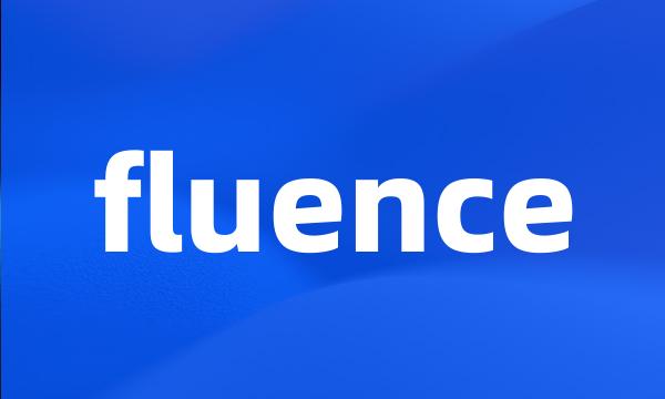 fluence