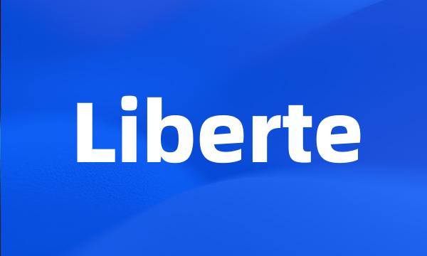 Liberte