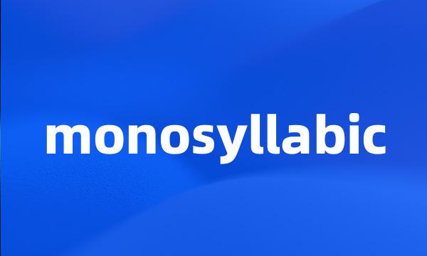 monosyllabic