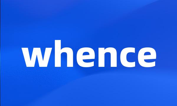 whence