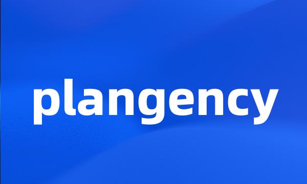 plangency