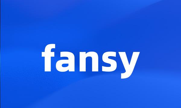 fansy