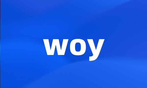 woy