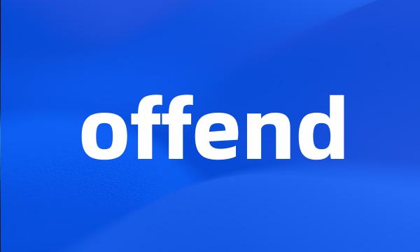 offend