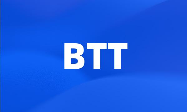 BTT