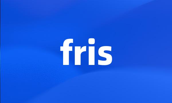 fris