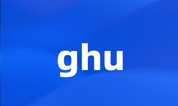 ghu