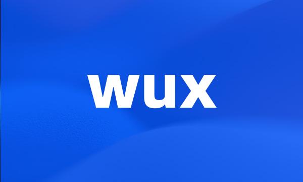 wux