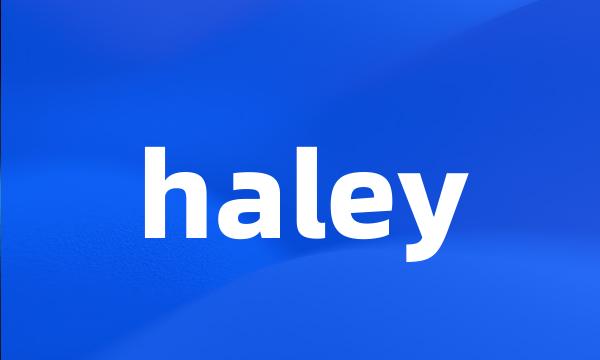 haley