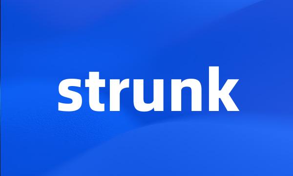 strunk