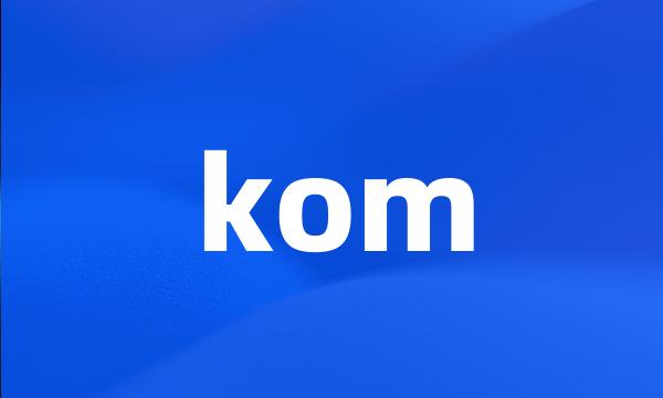 kom