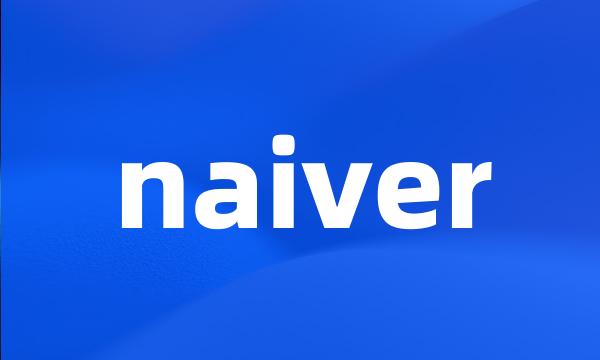 naiver