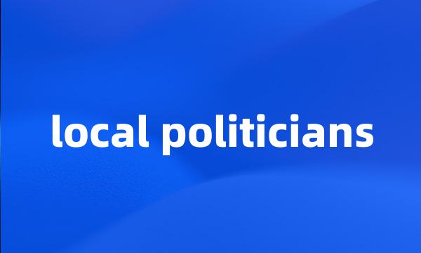 local politicians