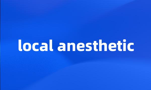 local anesthetic