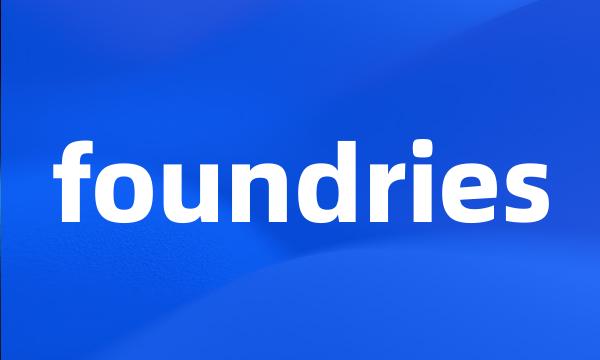 foundries