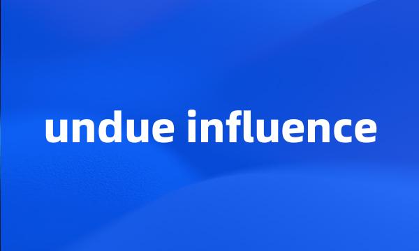 undue influence