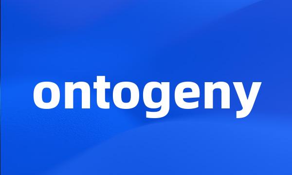 ontogeny