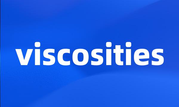 viscosities