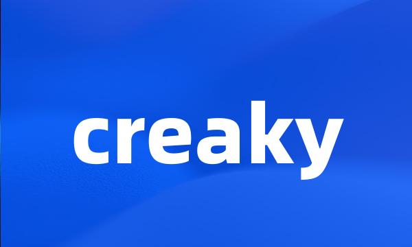 creaky