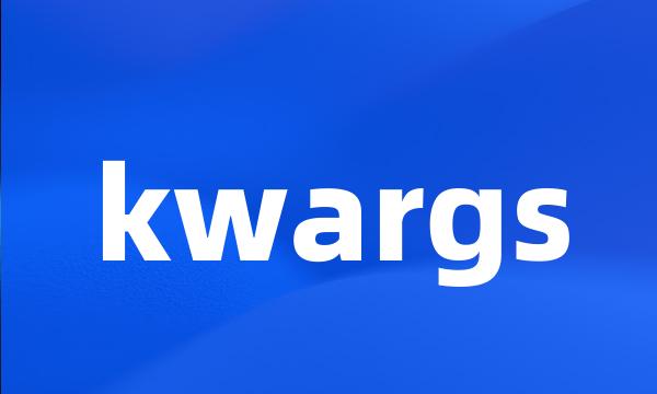 kwargs