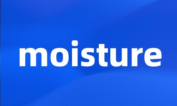 moisture