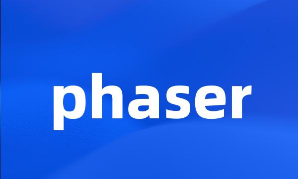 phaser