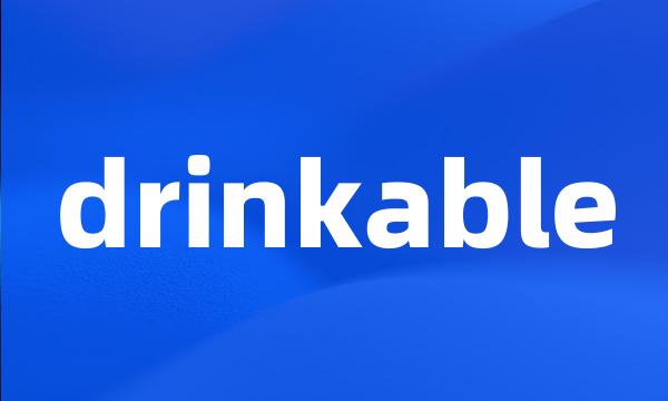 drinkable