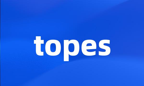 topes