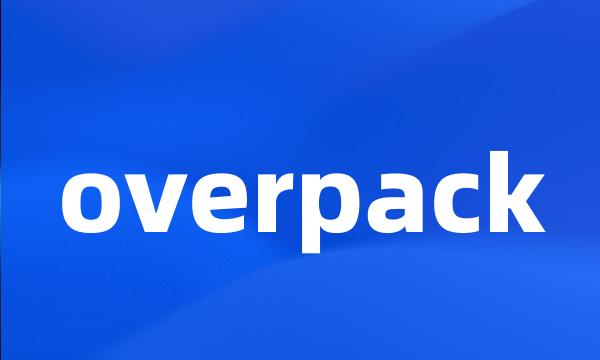 overpack