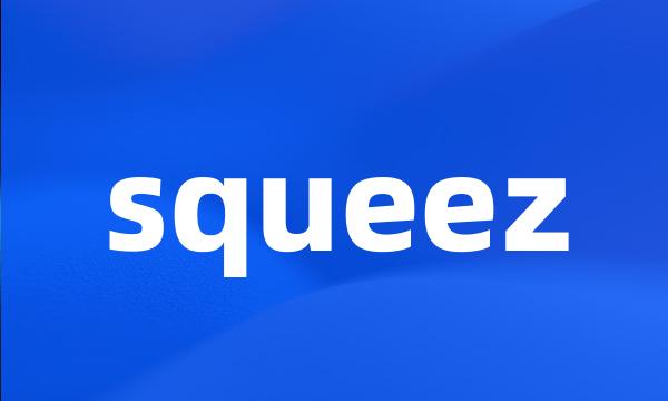 squeez