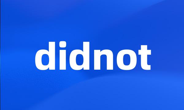 didnot