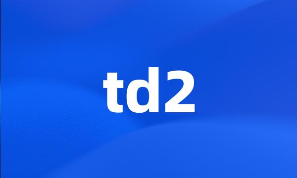 td2