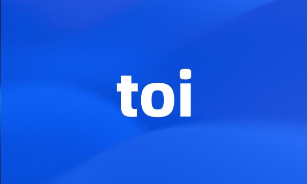 toi