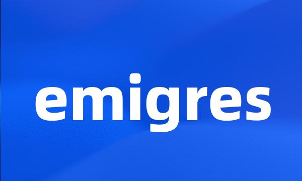 emigres