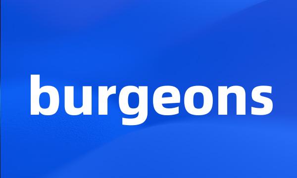 burgeons