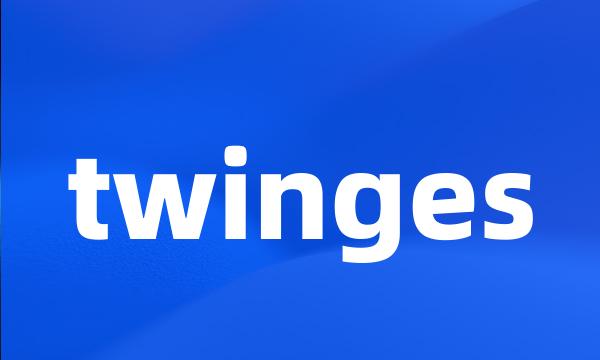 twinges