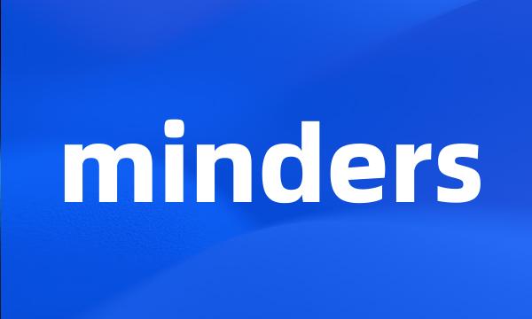 minders