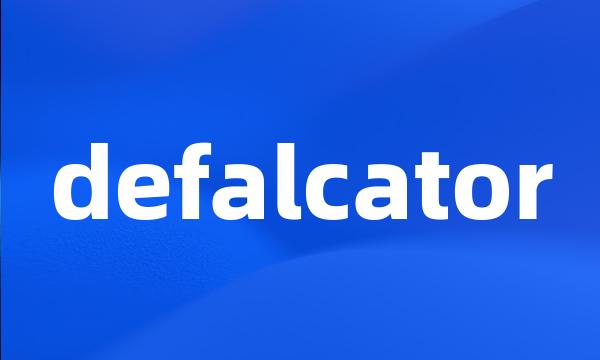 defalcator