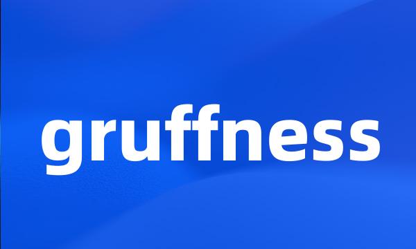 gruffness