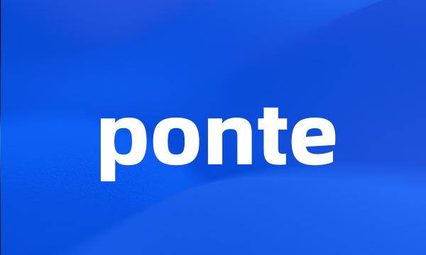 ponte