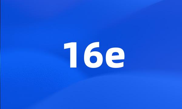 16e