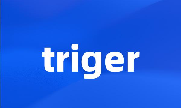 triger